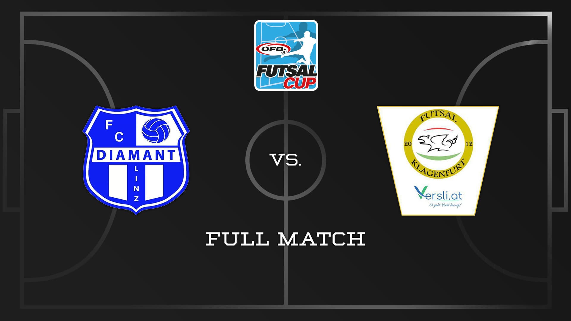 Full Match | FC Diamant Linz : FUTSAL versli.at Klagenfurt - 6:1 | ÖFB Futsal Cup