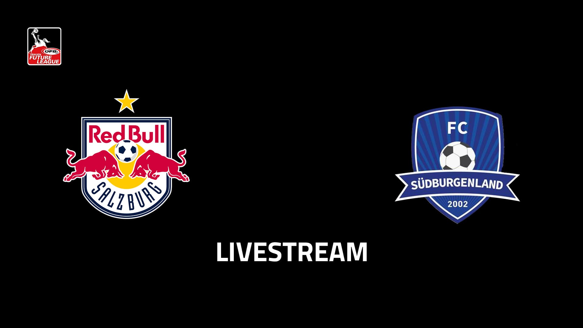 Livestream: FC Red Bull Salzburg U20w - FC Südburgenland / BFV Frauen-Akademie
