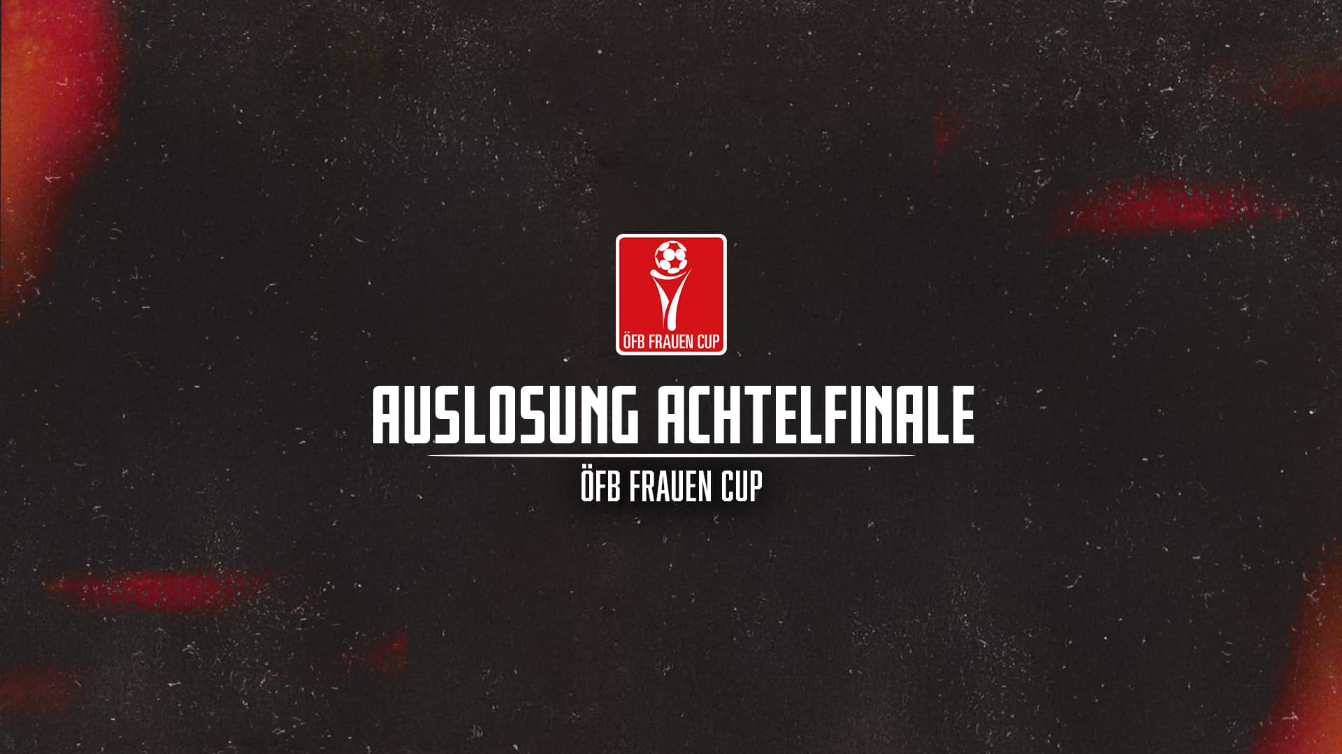 Auslosung ÖFB Frauen Cup Achtelfinale